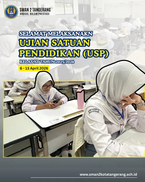 Selamat Melaksanakan Ujian Satuan Pendidikan (USP) Bagi Kelas 12 Tahun 2025-2026 Dari Tanggal 6 - 12 April